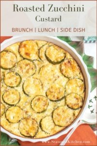 Roasted Zucchini Custard Recipe | A Well-Seasoned Kitchen®