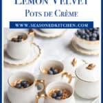 Individual pots de creme fileld with Frozen Lemon Velvet